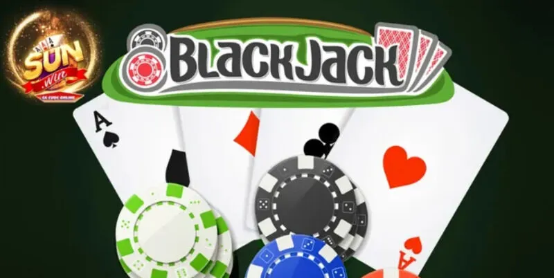 Luật chơi Blackjack Sunwin