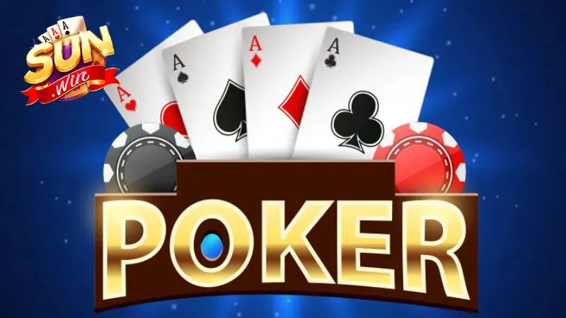 Chiến thuật chơi Poker Sunwin một cách có hiệu quả 