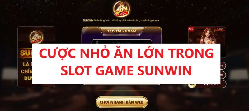 Chiến thuật cược nhỏ ăn lớn trong Slot Sunwin là gì?